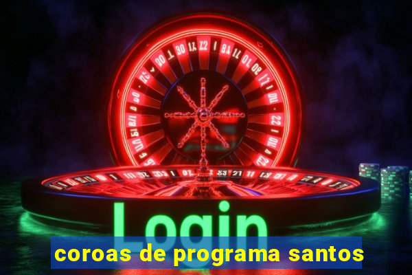 coroas de programa santos